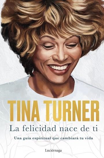 La felicidad nace de ti | 9788418015885 | Turner, Tina | Librería Castillón - Comprar libros online Aragón, Barbastro