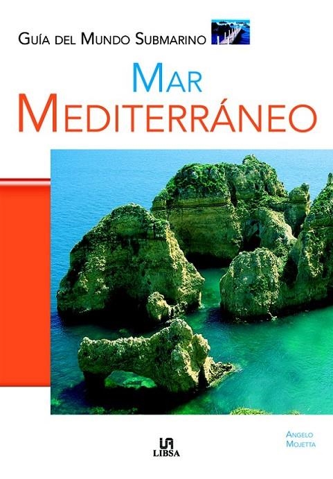 MAR MEDITERRANEO - GUIA DEL MUNDO SUBMARINO | 9788466212793 | MOJETTA, ANGELO | Librería Castillón - Comprar libros online Aragón, Barbastro