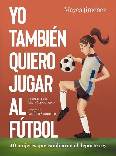 Yo también quiero jugar al fútbol | 9788418820274 | Jiménez, Mayca / Caboblanco, Alicia | Librería Castillón - Comprar libros online Aragón, Barbastro