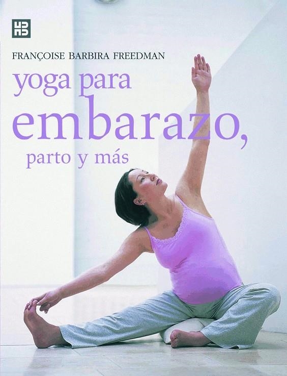 YOGA PARA EMBARAZO PARTO Y MAS | 9788489840638 | BARBIRA FREEDMAN, FRANÇOISE | Librería Castillón - Comprar libros online Aragón, Barbastro