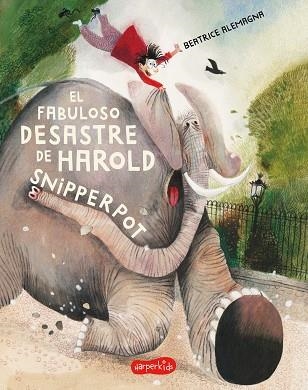 El fabuloso desastre de Harold Snipperpot | 9788418279171 | Alemagna, Beatrice | Librería Castillón - Comprar libros online Aragón, Barbastro