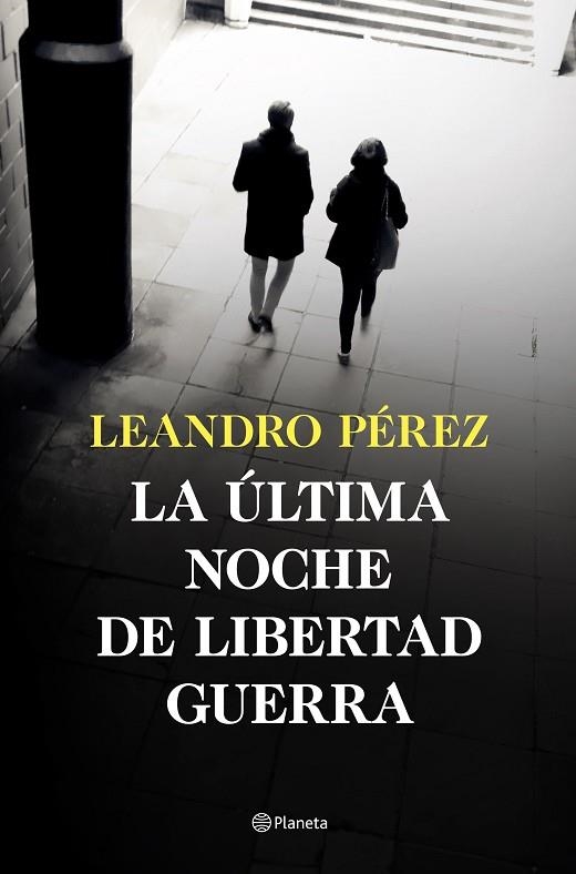 La última noche de Libertad Guerra | 9788408252870 | Pérez, Leandro | Librería Castillón - Comprar libros online Aragón, Barbastro