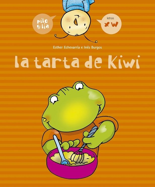 PILO Y LIA LA TARTA DE KIWI | 9788426358042 | ECHEVARRIA SORIANO, ESTHER | Librería Castillón - Comprar libros online Aragón, Barbastro