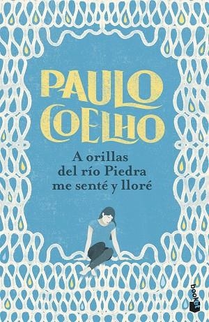 A orillas del río Piedra me senté y lloré | 9788408253129 | Coelho, Paulo | Librería Castillón - Comprar libros online Aragón, Barbastro