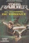 HOMBRE DE BRONCE, EL - LARA CROFT TOMB RAIDER | 9788498002409 | GARDNER, JAMES | Librería Castillón - Comprar libros online Aragón, Barbastro