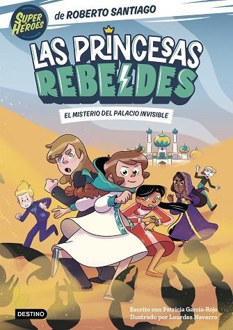 Las Princesas Rebeldes 2. El misterio del palacio invisible | 9788408254126 | Santiago, Roberto | Librería Castillón - Comprar libros online Aragón, Barbastro