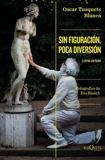 Sin figuración, poca diversión | 9788411071024 | Tusquets, Oscar | Librería Castillón - Comprar libros online Aragón, Barbastro