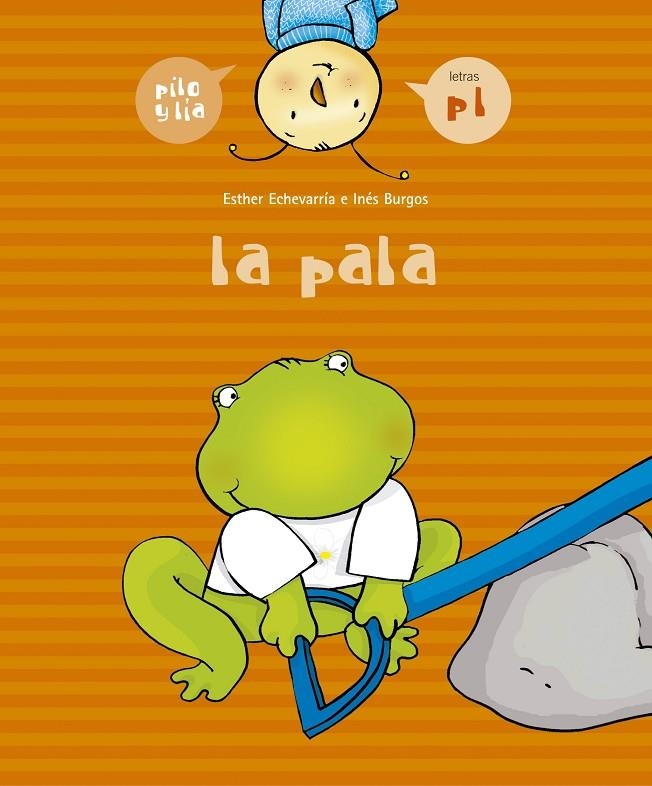 PILO Y LIA LA PALA | 9788426357946 | ECHEVARRIA SORIANO, ESTHER | Librería Castillón - Comprar libros online Aragón, Barbastro