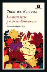 La mujer zorro y el doctor Shimamura | 9788418668326 | Wunnicke, Christine | Librería Castillón - Comprar libros online Aragón, Barbastro