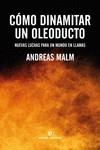 Cómo dinamitar un oleoducto | 9788417800994 | Malm, Andreas | Librería Castillón - Comprar libros online Aragón, Barbastro