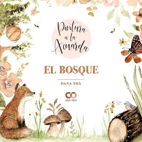 Pintura a la acuarela. El bosque | 9788441544710 | Fox, Dana | Librería Castillón - Comprar libros online Aragón, Barbastro