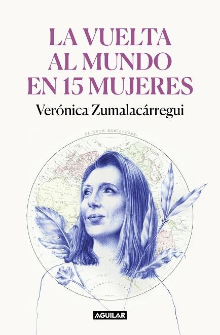 La vuelta al mundo en 15 mujeres | 9788403522534 | Verónica Zumalacárregui | Librería Castillón - Comprar libros online Aragón, Barbastro