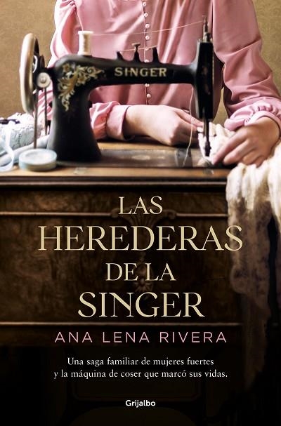 Las herederas de la Singer | 9788425360978 | Ana Lena Rivera | Librería Castillón - Comprar libros online Aragón, Barbastro