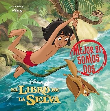 El libro de la selva. Mejor si somos dos (Mis Clásicos Disney) | 9788418039379 | Disney | Librería Castillón - Comprar libros online Aragón, Barbastro