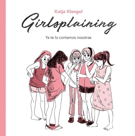 Girlsplaining. Ya te lo contamos nosotras | 9788494425707 | Katja Klengel | Librería Castillón - Comprar libros online Aragón, Barbastro