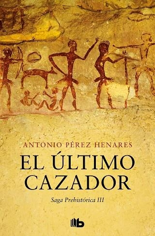 El último cazador (Saga Prehistórica 3) | 9788413145150 | Antonio Pérez Henares | Librería Castillón - Comprar libros online Aragón, Barbastro