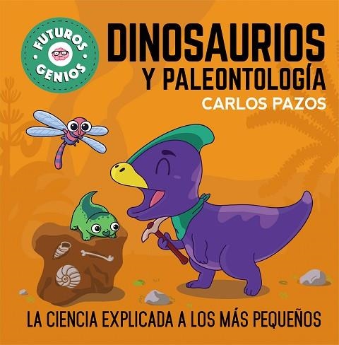 Dinosaurios y paleontología (Futuros Genios 7) | 9788448860721 | Carlos Pazos | Librería Castillón - Comprar libros online Aragón, Barbastro