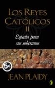 REYES CATOLICOS 2, LOS : ESPAÑA PARA SUS SOBERANOS | 9788466627030 | PLAIDY, JEAN | Librería Castillón - Comprar libros online Aragón, Barbastro