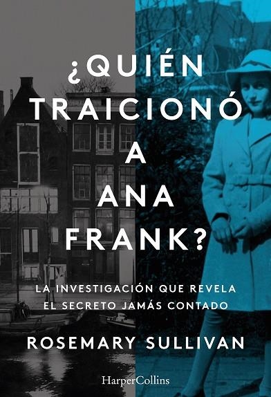 ¿Quién traicionó a Ana Frank? La investigación que revela el secreto jamás contado | 9788491396215 | Sullivan, Rosemary | Librería Castillón - Comprar libros online Aragón, Barbastro