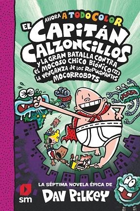 CACC. 7 EL CAPITÁN CALZONCILLOS Y LA GRAN BATALLA CONTRA EL MOCOSO CHICO BIÓNICO | 9788413922683 | Pilkey, Dav | Librería Castillón - Comprar libros online Aragón, Barbastro