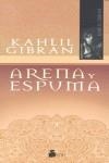 ARENA Y ESPUMA (N.E.) | 9788478088768 | KHALIL GIBRAN, GIBRAN | Librería Castillón - Comprar libros online Aragón, Barbastro