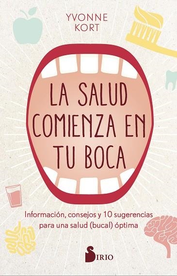 SALUD COMIENZA EN LA BOCA, LA /INFORMACIÓN, CONSEJOS Y DIEZ SUGERENCIAS PARA UNA SALUD (BUCAL) ÓPTIM | 9788418000904 | Kort, Yvonne | Librería Castillón - Comprar libros online Aragón, Barbastro