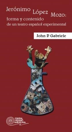 JERONIMO LOPEZ MOZO : FORMA Y CONTENIDO DE UN TEATRO ESPAÑOL | 9788424510565 | GABRIELE, JOHN P. | Librería Castillón - Comprar libros online Aragón, Barbastro