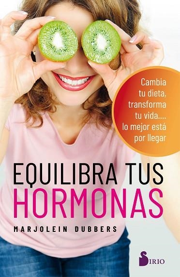 EQUILIBRA TUS HORMONAS /CAMBIA TU DIETA, TRANSFORMA TU VIDA.... LO MEJOR ESTA POR LLEGAR | 9788418000423 | Dubbers, Marjolein | Librería Castillón - Comprar libros online Aragón, Barbastro