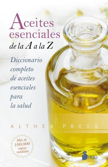 ACEITES ESENCIALES DE LA A A LA Z /DICCIONARIO COMPLETO DE ACEITES ESENCIALES PARA LA SALUD | 9788418000393 | ALTHEA PRESS | Librería Castillón - Comprar libros online Aragón, Barbastro