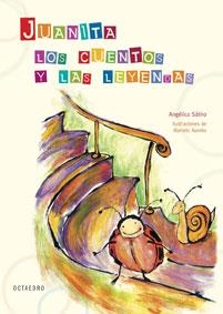 JUANITA : LOS CUENTOS Y OTRAS LEYENDAS | 9788480637954 | SATIRO, ANGELICA | Librería Castillón - Comprar libros online Aragón, Barbastro