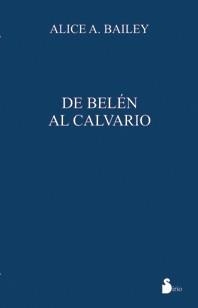 DE BELEN AL CALVARIO | 9788478086535 | BAILEY, ALICE | Librería Castillón - Comprar libros online Aragón, Barbastro