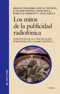 MITOS DE LA PUBLICIDAD RADIOFONICA, LOS | 9788437622910 | BALSEBRE, ARMAND Y OTROS | Librería Castillón - Comprar libros online Aragón, Barbastro