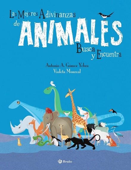 Las mejores adivinanzas de animales. Busca y encuentra | 9788469664674 | Gómez  Yebra, Antonio A. | Librería Castillón - Comprar libros online Aragón, Barbastro