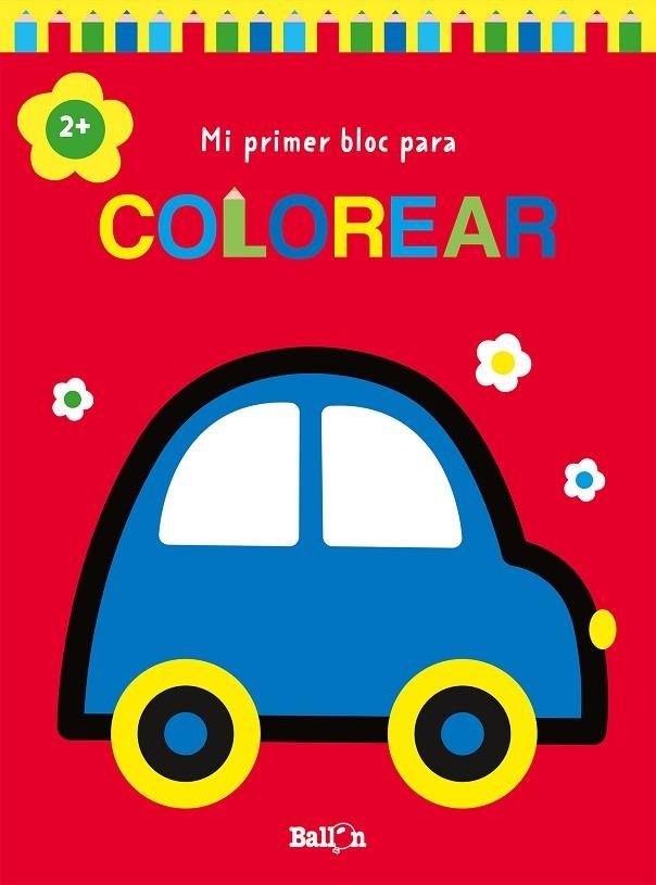 MI PRIMER BLOC PARA COLOREAR COCHE +2 | 9789403226934 | BALLON | Librería Castillón - Comprar libros online Aragón, Barbastro