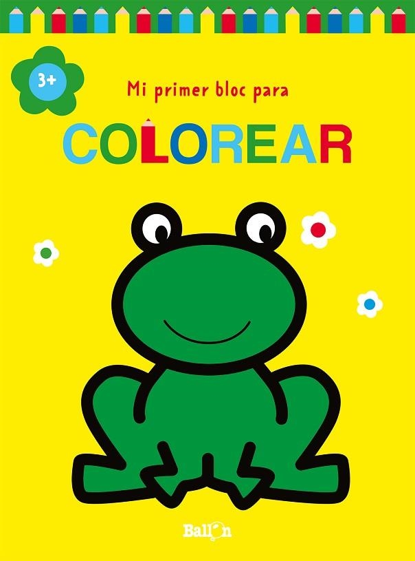 MI PRIMER BLOC PARA COLOREAR RANA +3 | 9789403226927 | BALLON | Librería Castillón - Comprar libros online Aragón, Barbastro