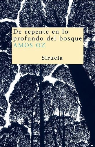 DE REPENTE EN LO PROFUNDO DEL BOSQUE | 9788478449460 | OZ, AMOS (1939- ) | Librería Castillón - Comprar libros online Aragón, Barbastro