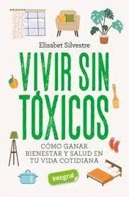 Vivir sin tóxicos | 9788491182221 | Silvestre Elisabet | Librería Castillón - Comprar libros online Aragón, Barbastro