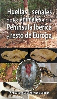 Huellas y señales de los animales en la Península Ibérica y resto de Europa | 9788409364725 | Lastanao Lobera, Carlos Miguel | Librería Castillón - Comprar libros online Aragón, Barbastro