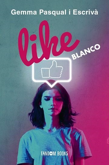 LIKE. Blanco | 9788418027215 | Pasqual Escrivà, Gemma | Librería Castillón - Comprar libros online Aragón, Barbastro