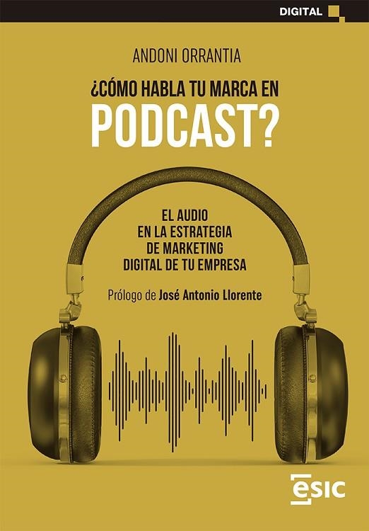 ¿CÓMO HABLA TU MARCA EN PODCAST? | 9788418944444 | Orrantia, Andoni | Librería Castillón - Comprar libros online Aragón, Barbastro