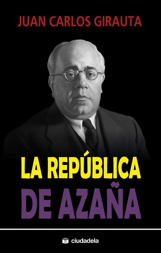 La República de Azaña | 9788415436522 | Girauta, Juan Carlos | Librería Castillón - Comprar libros online Aragón, Barbastro