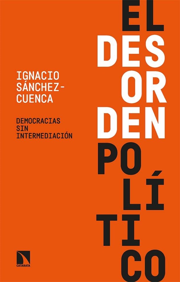 El desorden político | 9788413524122 | Sánchez-Cuenca, Ignacio | Librería Castillón - Comprar libros online Aragón, Barbastro