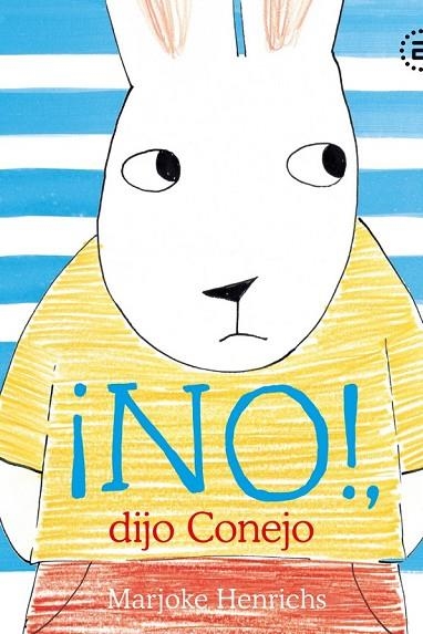 ¡NO!, dijo Conejo | 9788446051800 | Henrichs, Marjoke | Librería Castillón - Comprar libros online Aragón, Barbastro