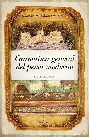 Gramática general del persa moderno | 9788418952043 | Joaquín Rodríguez Vargas | Librería Castillón - Comprar libros online Aragón, Barbastro