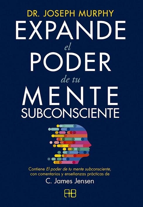 Expande el poder de tu mente subconsciente | 9788417851422 | Jensen, C. James / Murphy, Dr. Joseph | Librería Castillón - Comprar libros online Aragón, Barbastro