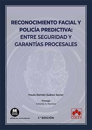 Reconocimiento facial y policía predictiva: entre seguridad y garantías procesal | 9788413594095 | Paulo Ramón Suárez Xavier | Librería Castillón - Comprar libros online Aragón, Barbastro