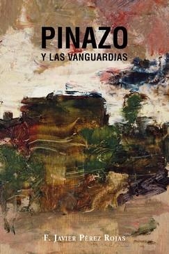 Pinazo y las Vanguardias | 9788412447309 | Pérez Rojas, Francisco Javier | Librería Castillón - Comprar libros online Aragón, Barbastro