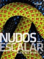 Nudos para escalar | 9788498295184 | Murcia Aguilera, Máximo | Librería Castillón - Comprar libros online Aragón, Barbastro