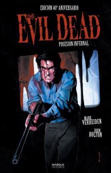 POSESIÓN INFERNAL (EVIL DEAD) EDICIÓN 40 ANIVERSARIO | 9788418320644 | VERHEIDEN, MARK/BOLTON, JOHN | Librería Castillón - Comprar libros online Aragón, Barbastro