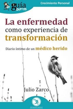 GuíaBurros La enfermedad como experiencia de transformación | 9788419129062 | Zarco, Julio | Librería Castillón - Comprar libros online Aragón, Barbastro